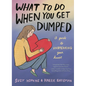 What to Do When You Get Dumped - Hardcover