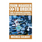 From Hoarder To Order: How To Stop Acquiring, Saving and Collecting Things - Paperback