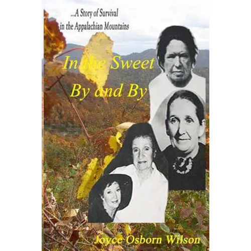 In the Sweet By and By: Surviving in the coal fields of the Appalachian Mountains of Harlan County, Kentucky - Paperback