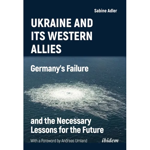Ukraine and Its Western Allies: Germanyʼs Failure and the Necessary Lessons for the Future - Paperback
