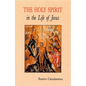The Holy Spirit in the Life of Jesus: The Mystery of Christ's Baptism - Paperback