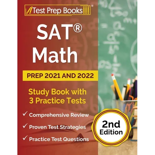 SAT Math Prep 2021 and 2022: Study Book with 3 Practice Tests [2nd Edition] - Paperback