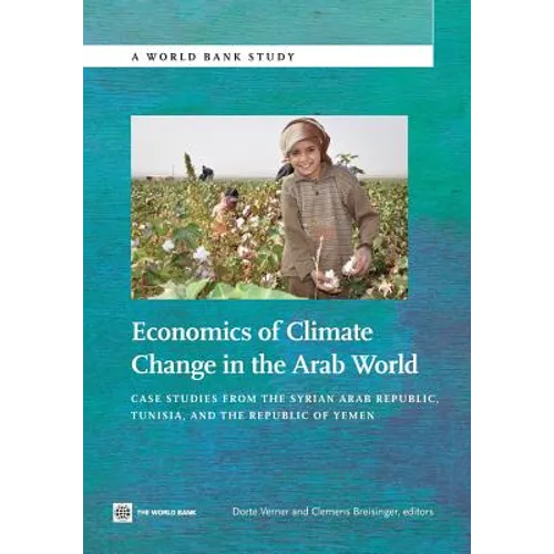Economics of Climate Change in the Arab World: Case Studies from the Syrian Arab Republic, Tunisia, and the Republic of Yemen - Paperback