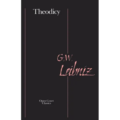 Theodicy: Essays on the Goodness of God, the Freedom of Man, and the Origin of Evil - Paperback