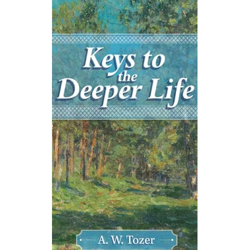 Keys to the Deeper Life - Hardcover