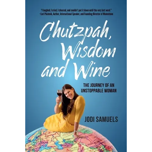 Chutzpah, Wisdom and Wine: The Journey of an Unstoppable Woman - Paperback