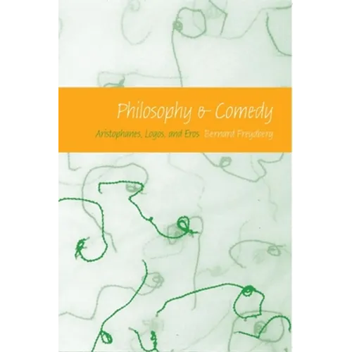 Philosophy & Comedy: Aristophanes, Logos, and Eros - Paperback