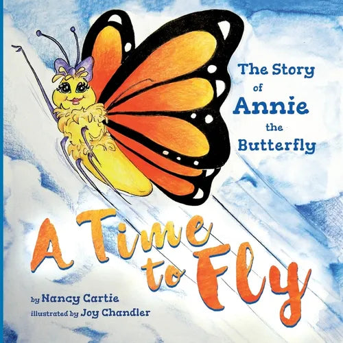 A Time to Fly: The Story of Annie the Butterfly - Paperback