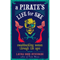 A Pirate's Life for She: Swashbuckling Women Through the Ages - Hardcover