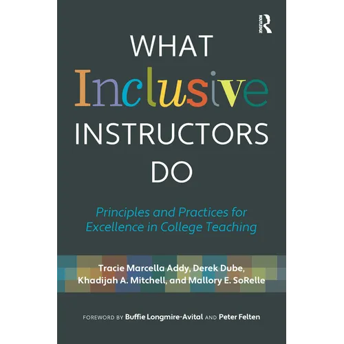 What Inclusive Instructors Do: Principles and Practices for Excellence in College Teaching - Paperback