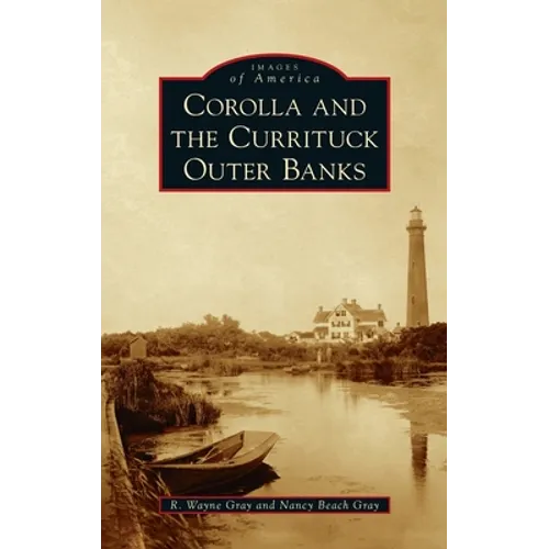 Corolla and the Currituck Outer Banks - Hardcover