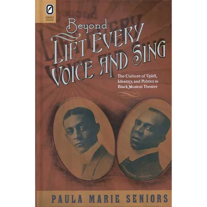Beyond Lift Every Voice and Sing: The Culture of Uplift, Identity, and Politics in Black Musical Theater - Paperback