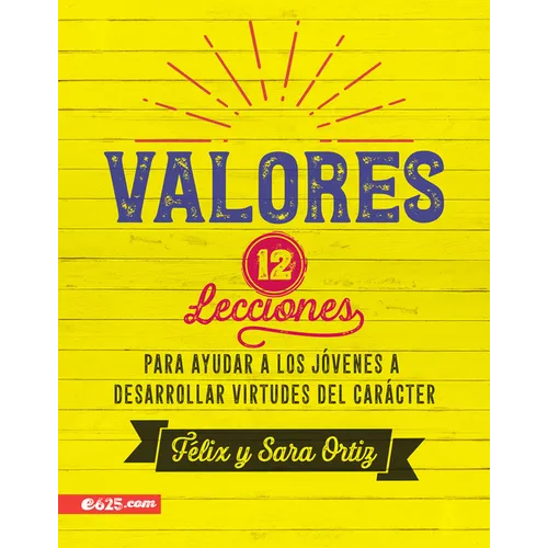 Valores: 12 Lecciones Para Ayudar a Los Jóvenes a Desarrollar Virtudes del Carácter - Paperback