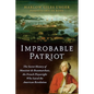 Improbable Patriot: The Secret History of Monsieur de Beaumarchais, the French Playwright Who Saved the American Revolution - Paperback