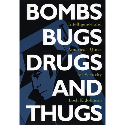 Bombs, Bugs, Drugs, and Thugs: Intelligence and America's Quest for Security - Paperback