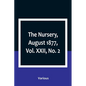 The Nursery, August 1877, Vol. XXII, No. 2 - Paperback