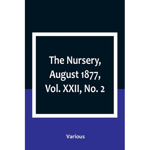 The Nursery, August 1877, Vol. XXII, No. 2 - Paperback