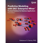 Predictive Modeling with SAS Enterprise Miner: Practical Solutions for Business Applications, Third Edition - Hardcover