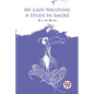 My Lady Nicotine: A Study In Smoke - Paperback