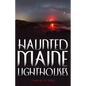 Haunted Maine Lighthouses - Paperback