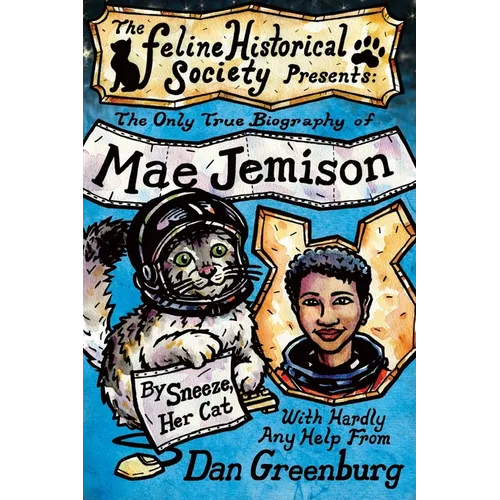 The Only True Biography of Mae Jemison, By Sneeze, Her Cat - Paperback