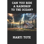 Can You Ride a Raindrop to the Ocean?: Their only hope for escape was the perfect storm! - Paperback