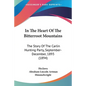 In The Heart Of The Bitterroot Mountains: The Story Of The Carlin Hunting Party, September-December, 1893 (1894) - Paperback