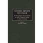 Women Artists of Color: A Bio-Critical Sourcebook to 20th Century Artists in the Americas - Hardcover