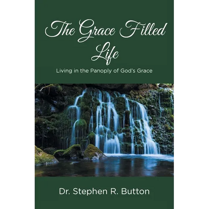 The Grace Filled Life: Living in the Panoply of God's Grace - Paperback