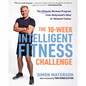 The 10-Week Intelligent Fitness Challenge: The Ultimate Workout Program from Hollywood's Most In-Demand Trainer - Paperback