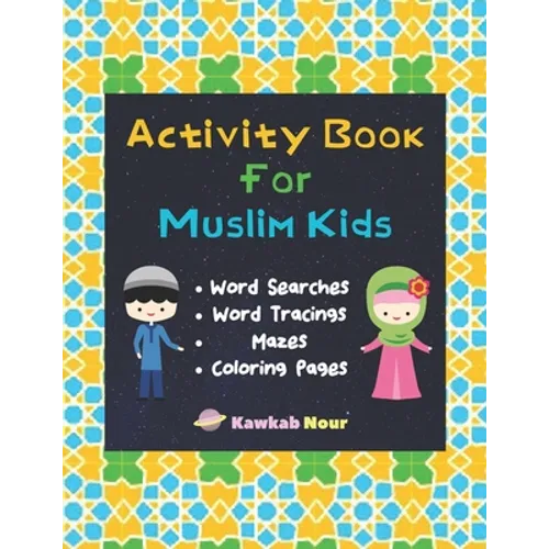 Activity Book For Muslim Kids: Word Searches, Word Tracings, Mazes, Coloring Pages: A Simple & Fun Puzzle Book For Young Islamic Kids Age 7 - 9 - Paperback