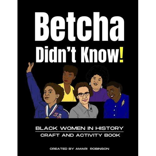 Betcha Didn't Know! Black Women in History Craft and Activity Book - Paperback
