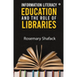 Information Literacy Education and the Role of Libraries - Paperback