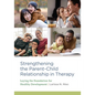 Strengthening the Parent-Child Relationship in Therapy: Laying the Foundation for Healthy Development - Paperback
