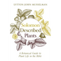 Solomon Described Plants: A Botanical Guide to Plant Life in the Bible - Hardcover