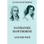 Nathaniel Hawthorne And His Wife: Volumes I & II - Paperback