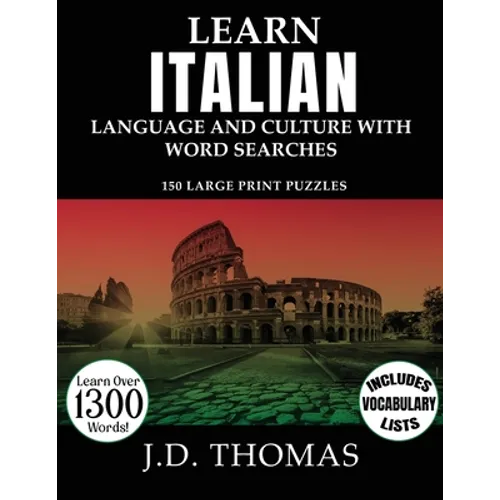 Learn Italian Language and Culture with Word Searches: 150 Large Print Puzzles - Paperback