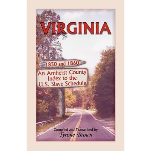 Virginia 1850 and 1860, an Amherst County Index to the U.S. Slave Schedule - Paperback