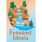 Pranked Ideals - Hardcover