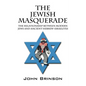 The Jewish Masquerade: The Relationship Between Modern Jews and Ancient Hebrew-Israelites - Paperback