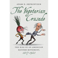 The Vegetarian Crusade: The Rise of an American Reform Movement, 1817-1921 - Paperback
