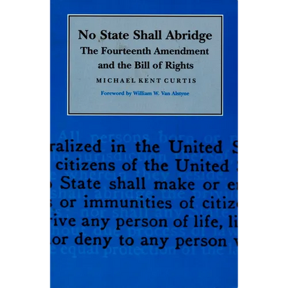 No State Shall Abridge: The Fourteenth Amendment and the Bill of Rights - Paperback