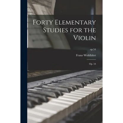 Forty Elementary Studies for the Violin: Op. 54; op.54 - Paperback