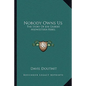 Nobody Owns Us: The Story Of Joe Gilbert, Midwestern Rebel - Paperback