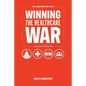 It's All About Money and Politics: Winning the Healthcare War: Your Guide to Healthcare Reform - Paperback