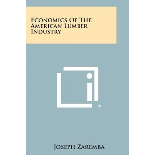Economics of the American Lumber Industry - Paperback