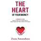 The Heart of Your Money: A Woman's Guide-How to Create Your Family Financial Values System and Take Control of Your Money - Paperback
