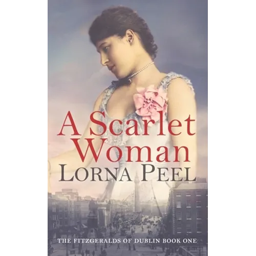 A Scarlet Woman: The Fitzgeralds of Dublin Book One - Paperback