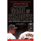 Game of Shadows: Barry Bonds, Balco, and the Steroids Scandal That Rocked Professional Sports - Paperback