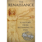 The Renaissance: A History From Beginning to End - Paperback